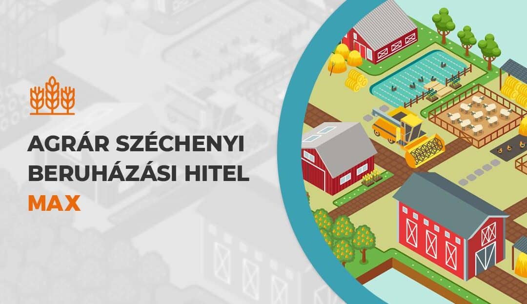 Elindult az Agrár Széchenyi Beruházási Hitel MAX!