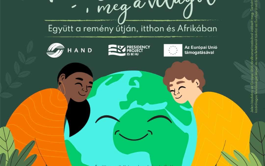 Változtassuk meg a világot! – Együtt a remény útján, itthon és Afrikában – március 9.